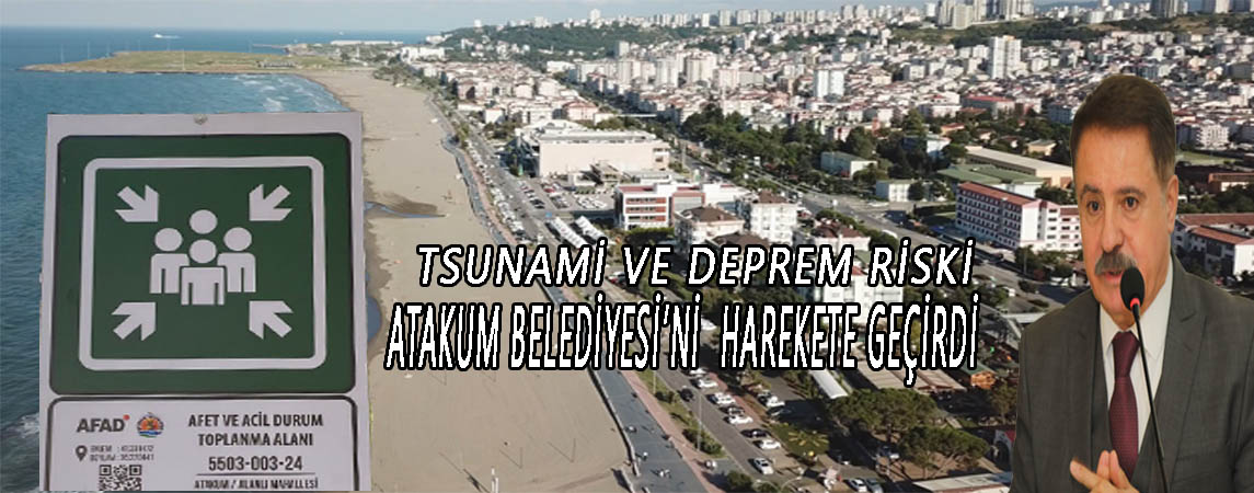 Tsunami ve deprem riski Atakum Belediyesi’ni harekete geçirdi