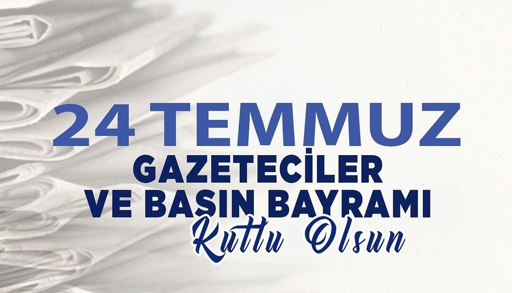 24 Temmuz Gazeteciler Ve Basın Günü Kutlu Olsun