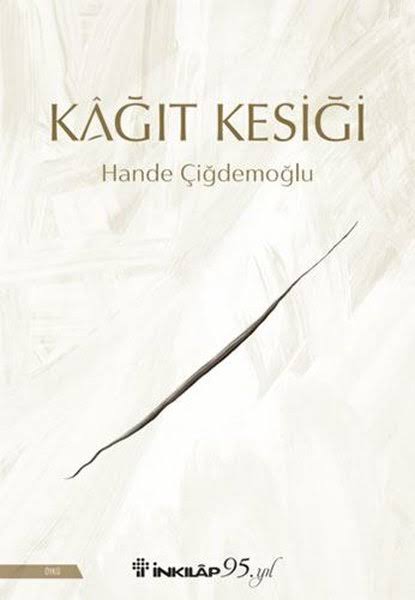 Hande Çigdemoğlu’ndan Kağıt Kesiği Hayatlar