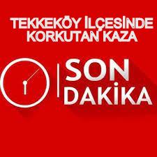 Tekkeköy'de Korkutan Kaza