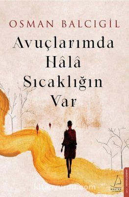 Avuçlarımda Halâ Sıcaklığın Var